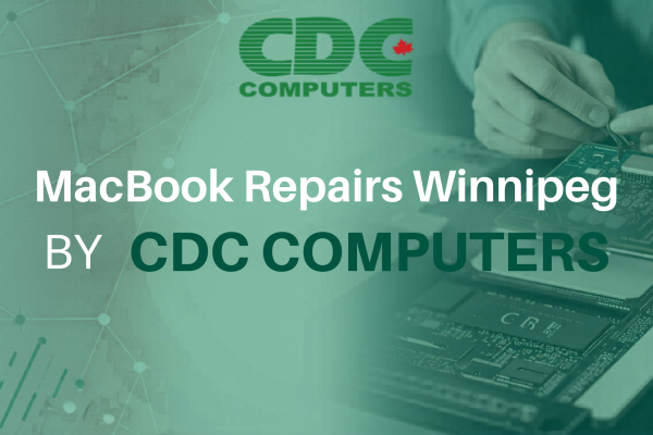 MacBook Repairs Winnipeg for Businesses – Reliable Support by CDC COMPUTERS