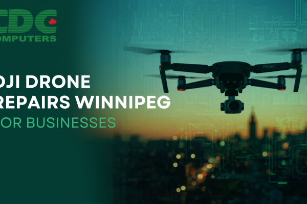 DJI Drone Repairs Winnipeg for Businesses &ndash; Reliable Service by CDC COMPUTERS